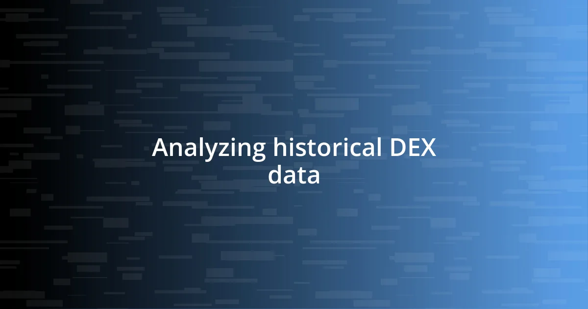 Analyzing historical DEX data