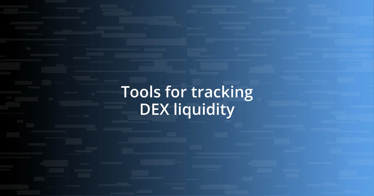 Tools for tracking DEX liquidity