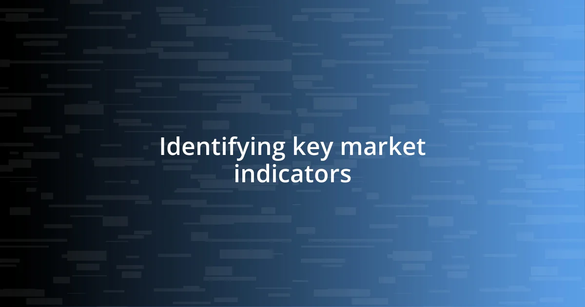 Identifying key market indicators