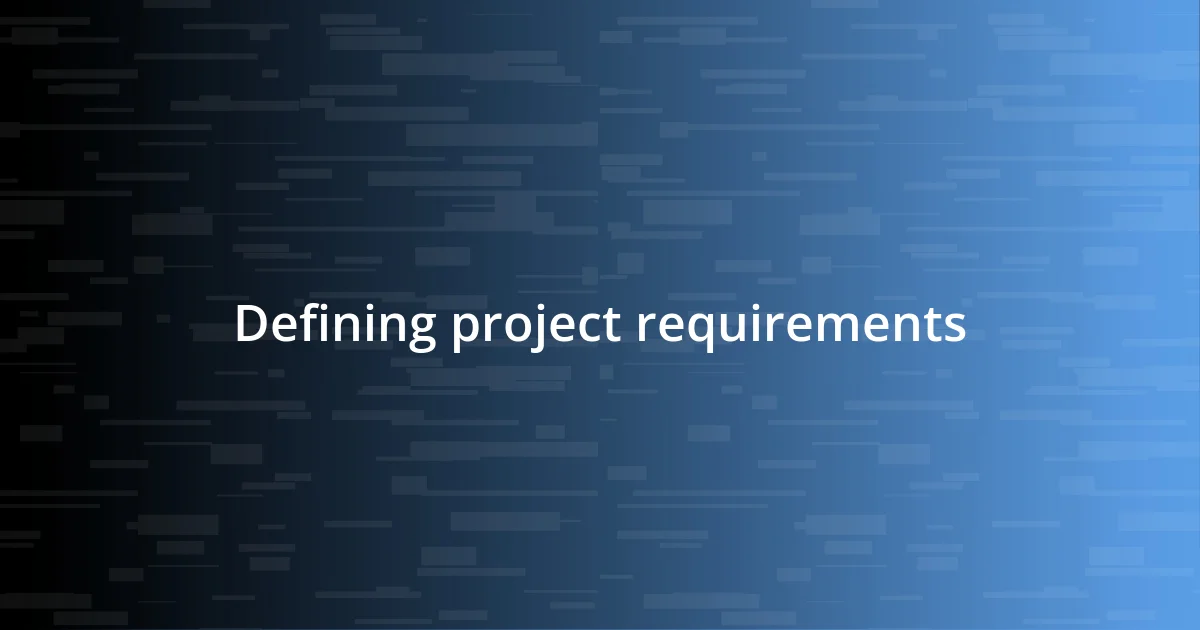 Defining project requirements