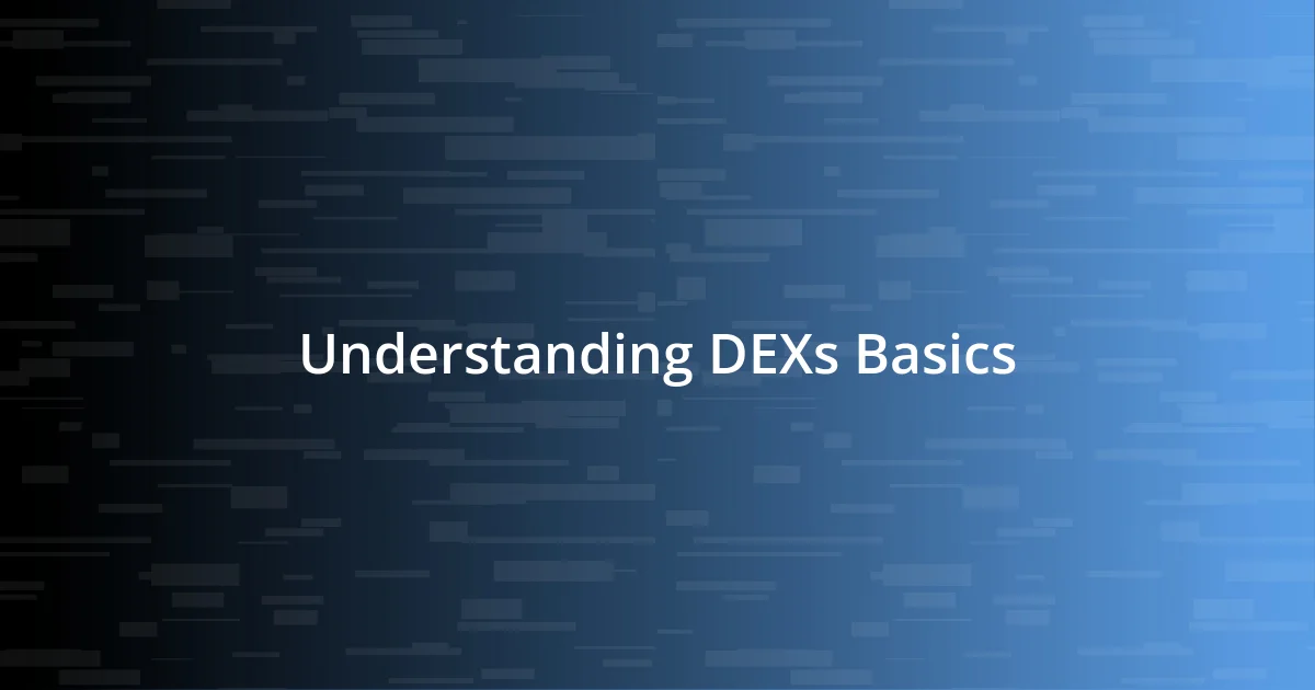 Understanding DEXs Basics