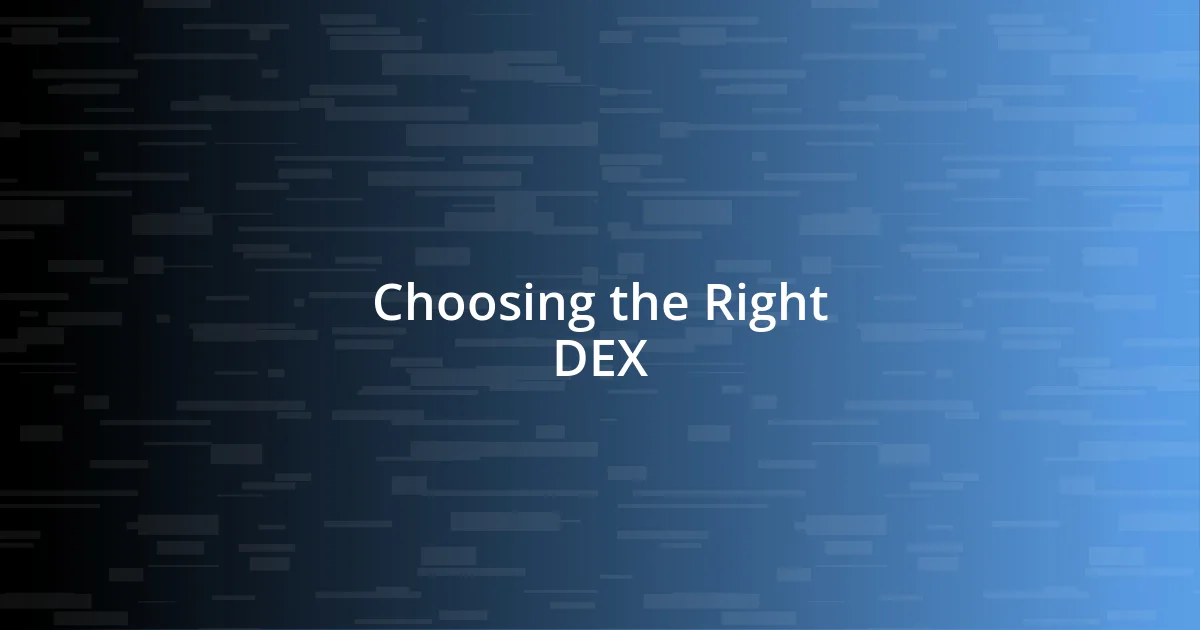 Choosing the Right DEX