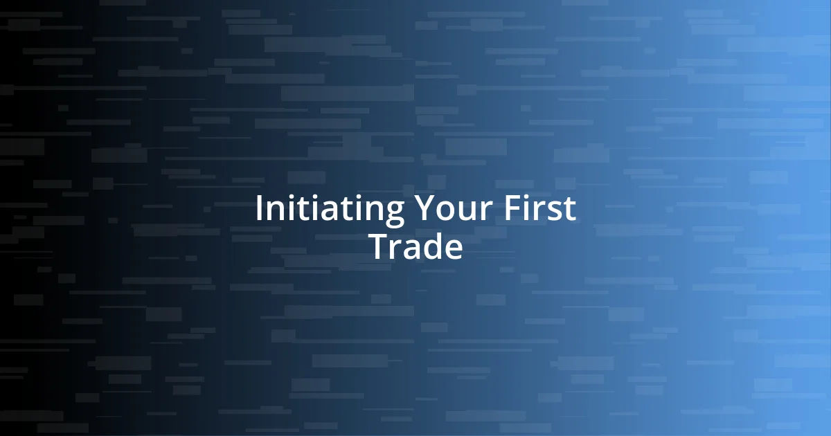 Initiating Your First Trade