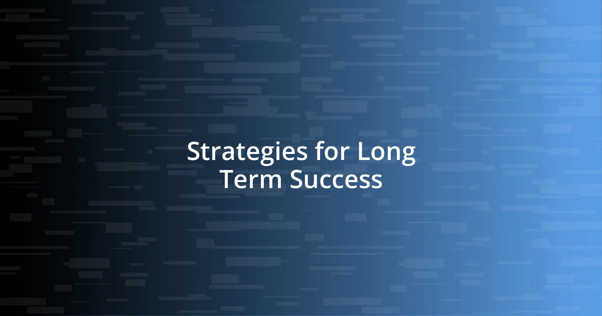 Strategies for Long Term Success