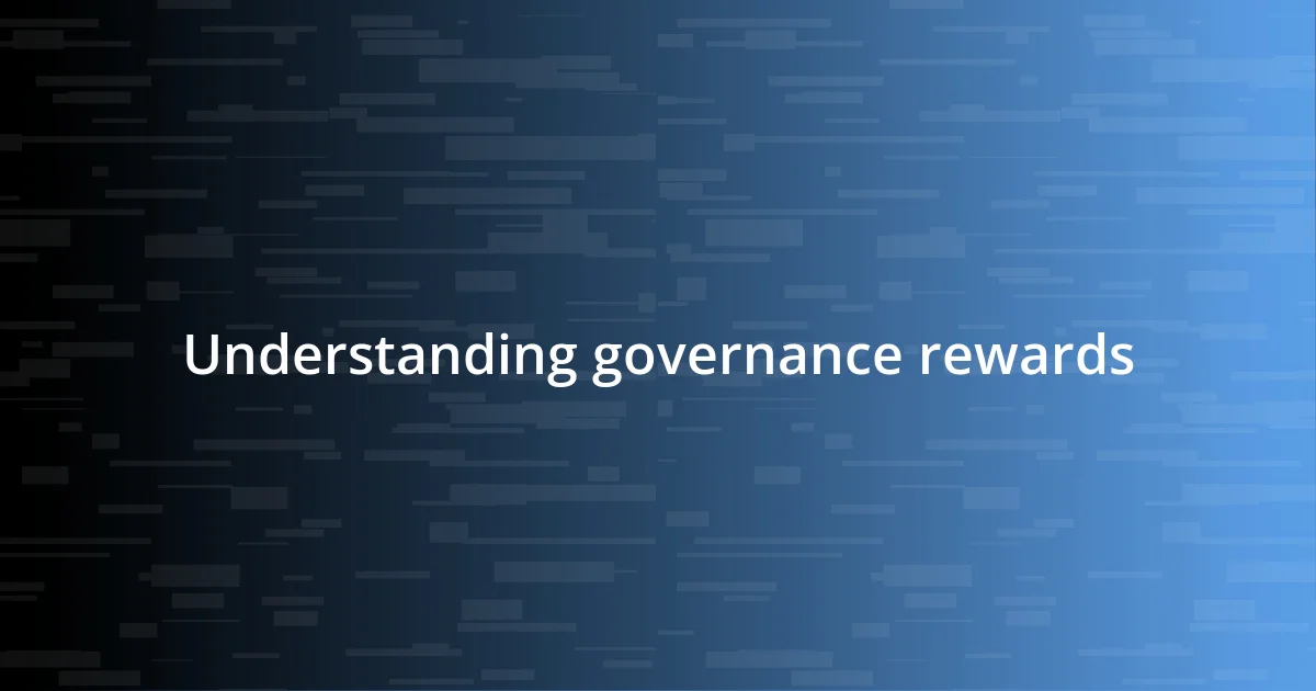 Understanding governance rewards