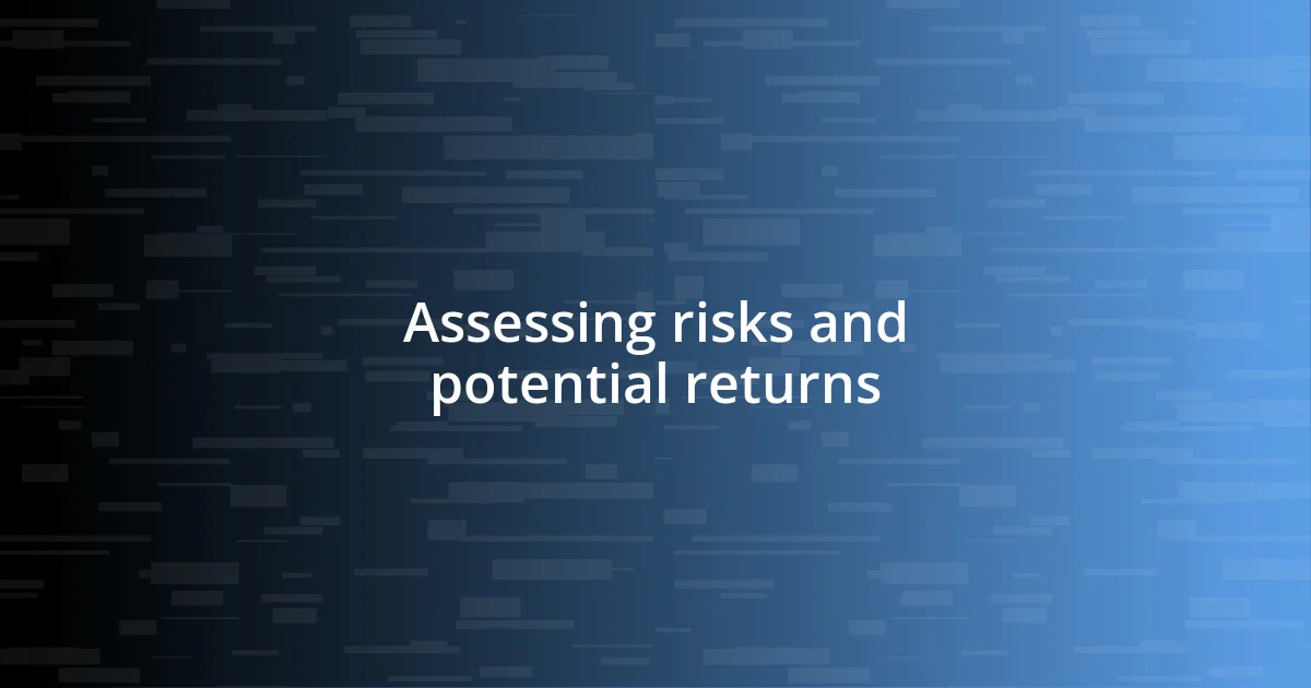 Assessing risks and potential returns