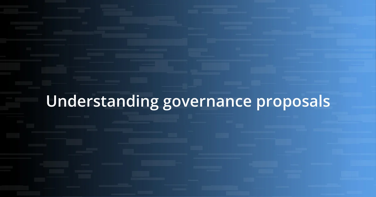 Understanding governance proposals