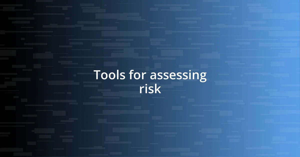 Tools for assessing risk