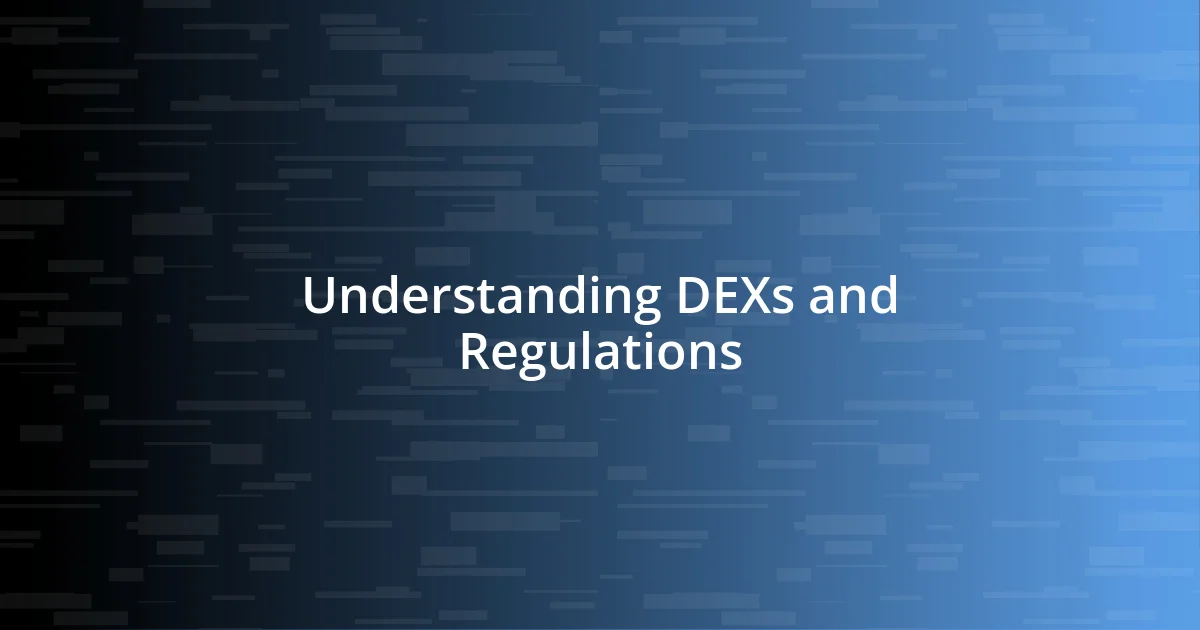 Understanding DEXs and Regulations