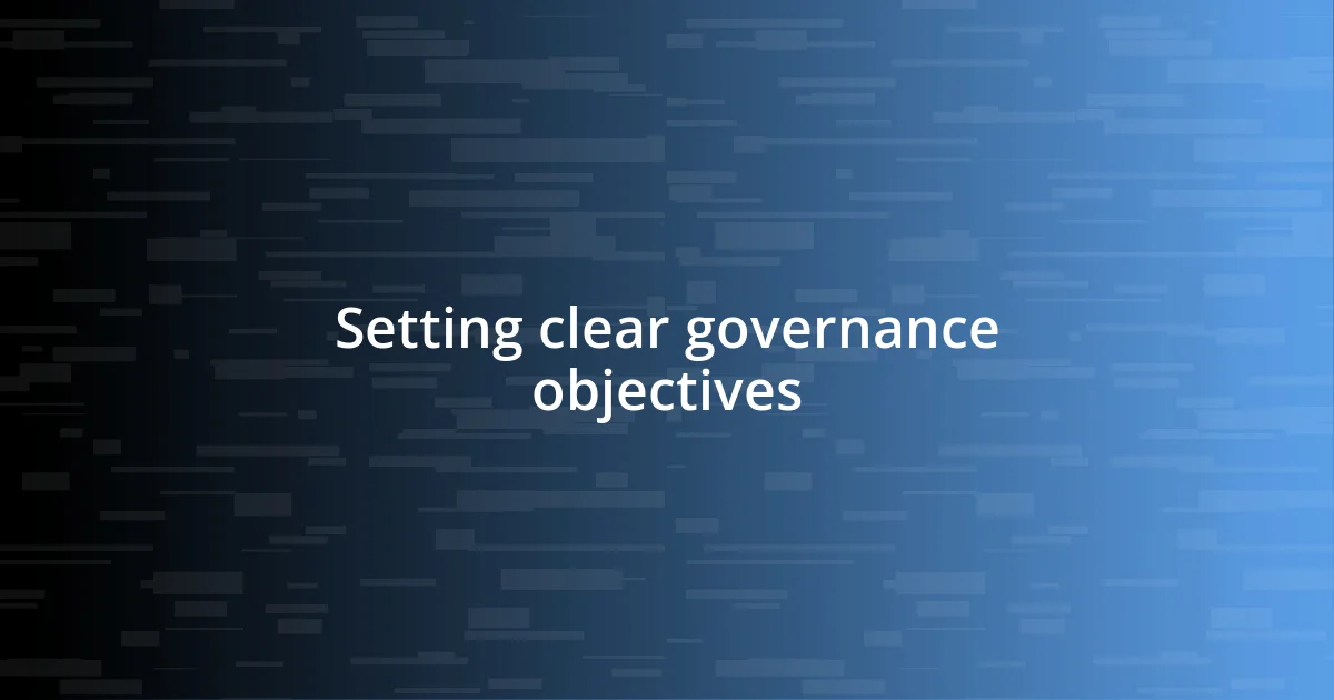 Setting clear governance objectives