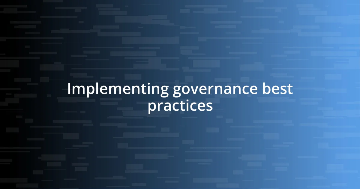 Implementing governance best practices