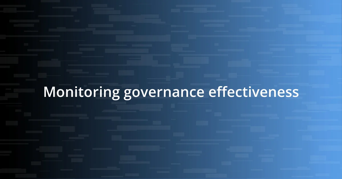 Monitoring governance effectiveness