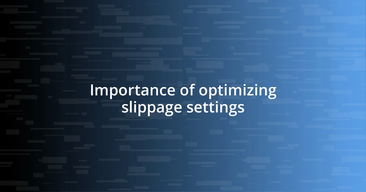 Importance of optimizing slippage settings