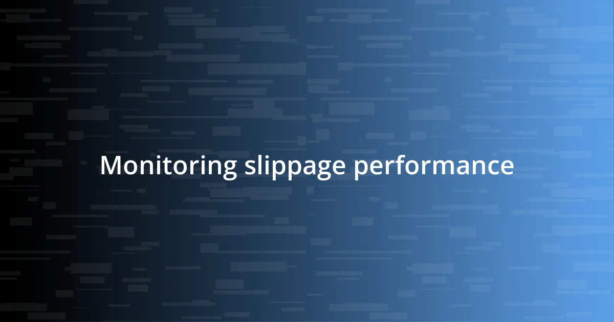 Monitoring slippage performance