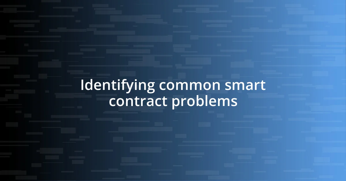 Identifying common smart contract problems