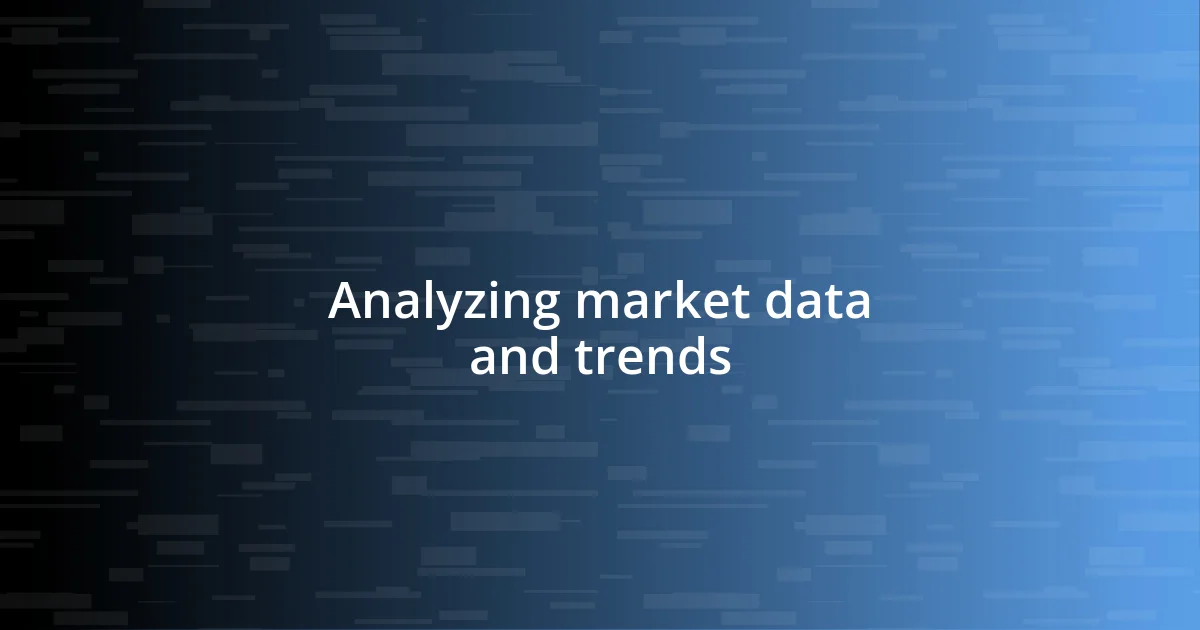 Analyzing market data and trends