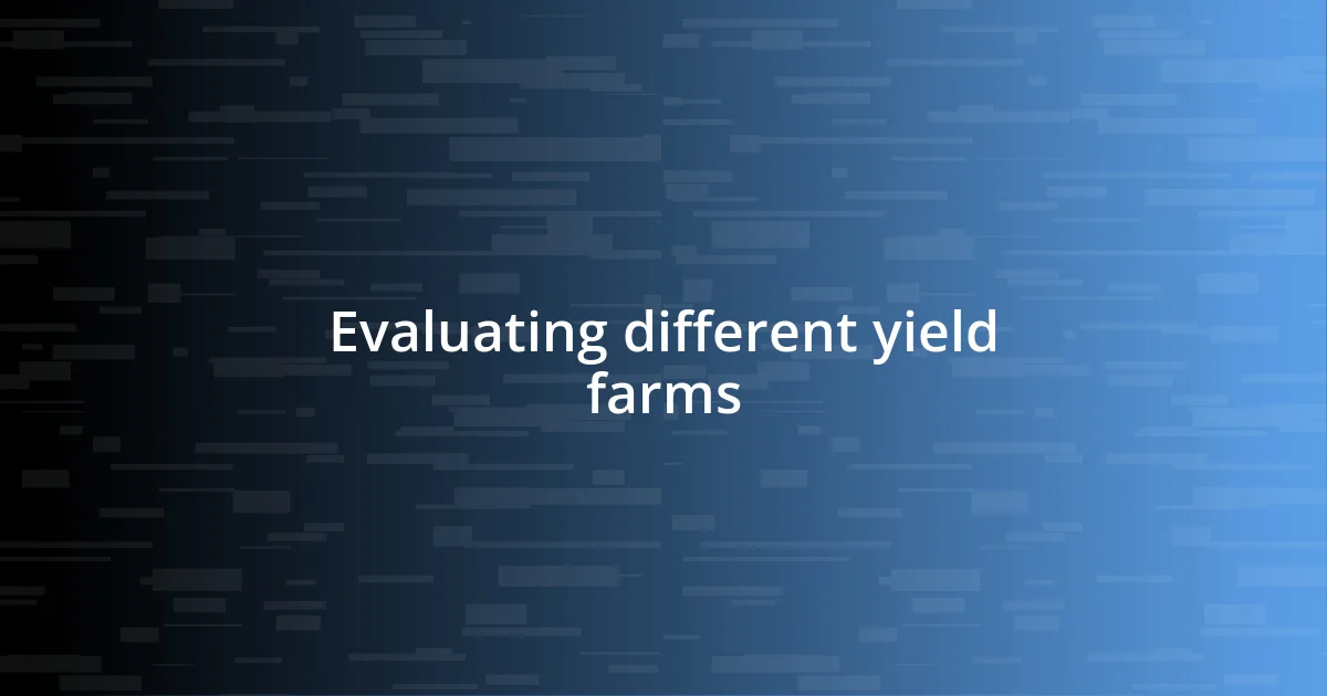 Evaluating different yield farms