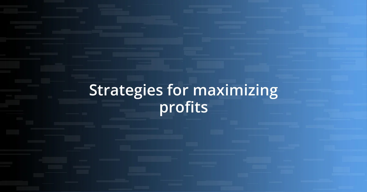 Strategies for maximizing profits