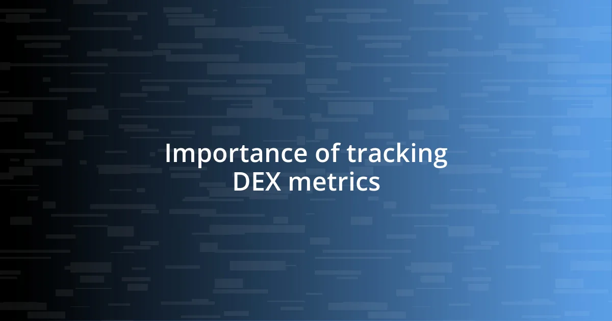 Importance of tracking DEX metrics