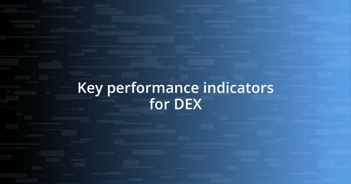 Key performance indicators for DEX