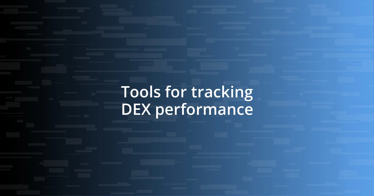 Tools for tracking DEX performance