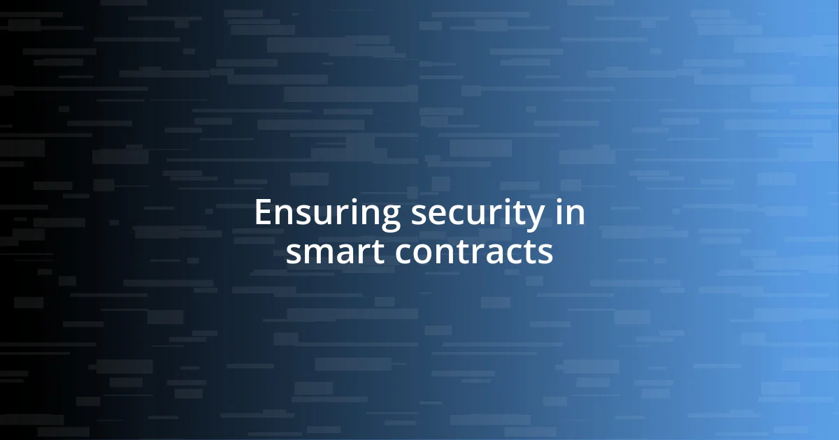 Ensuring security in smart contracts