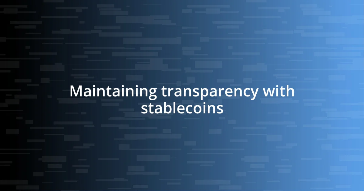 Maintaining transparency with stablecoins