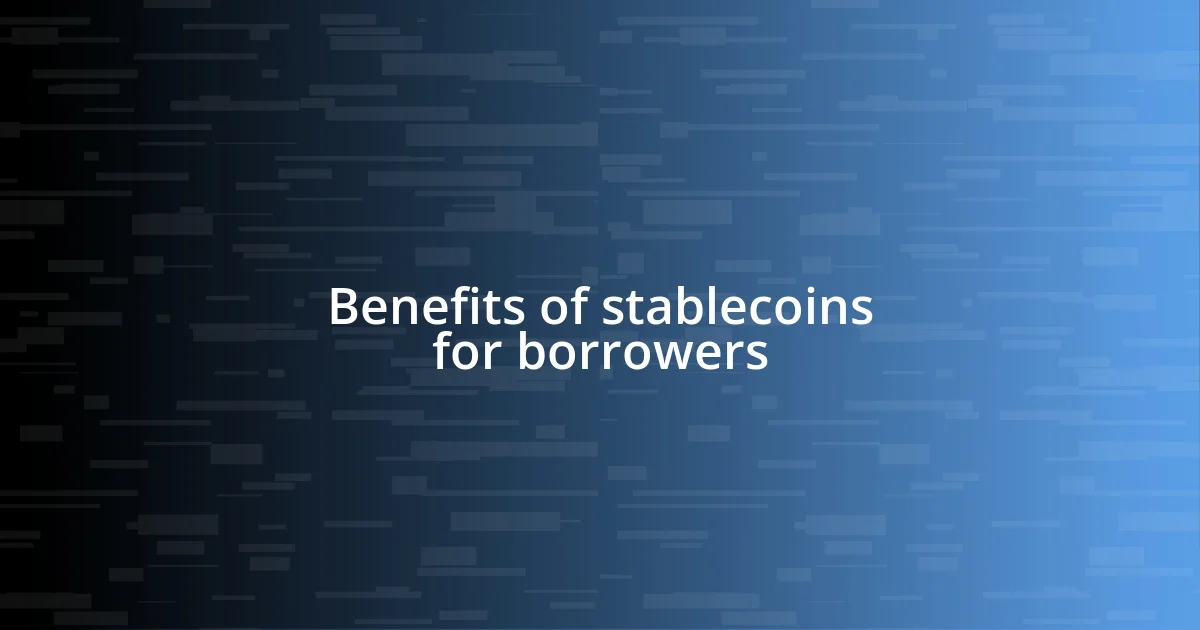 Benefits of stablecoins for borrowers