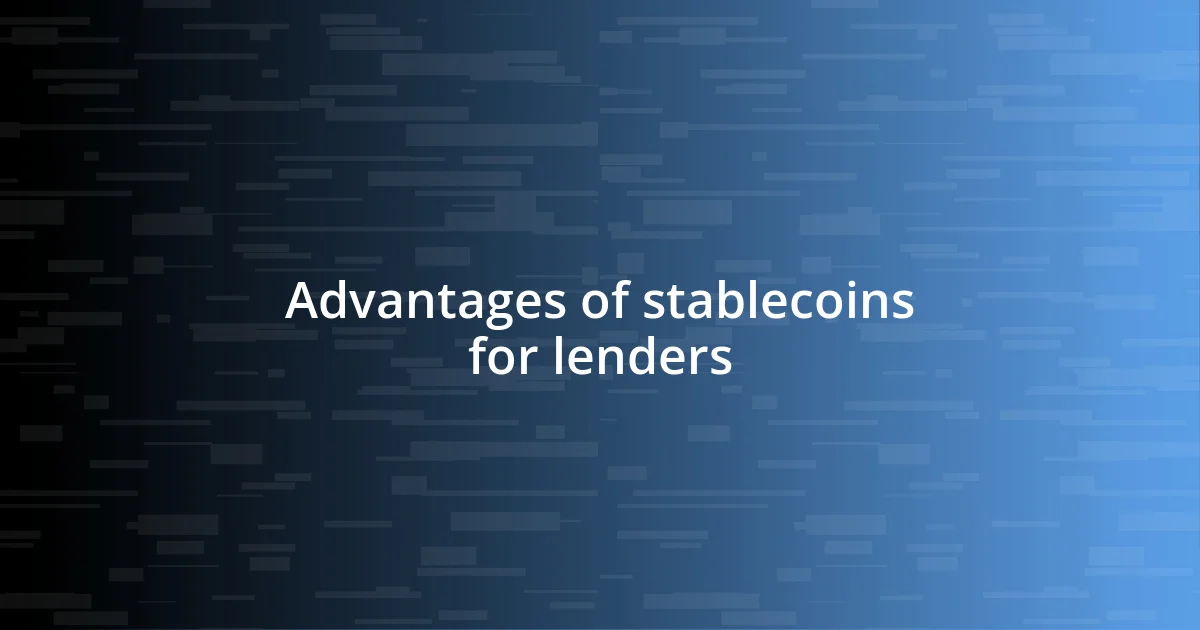 Advantages of stablecoins for lenders