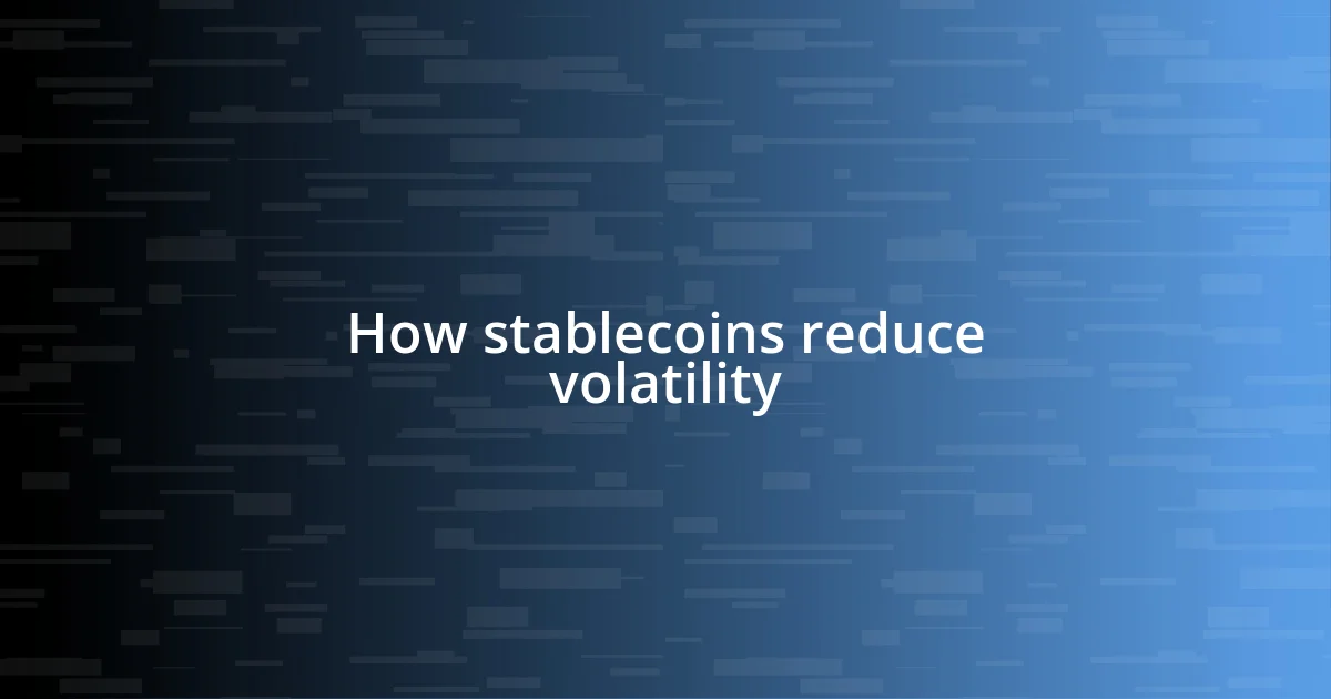 How stablecoins reduce volatility