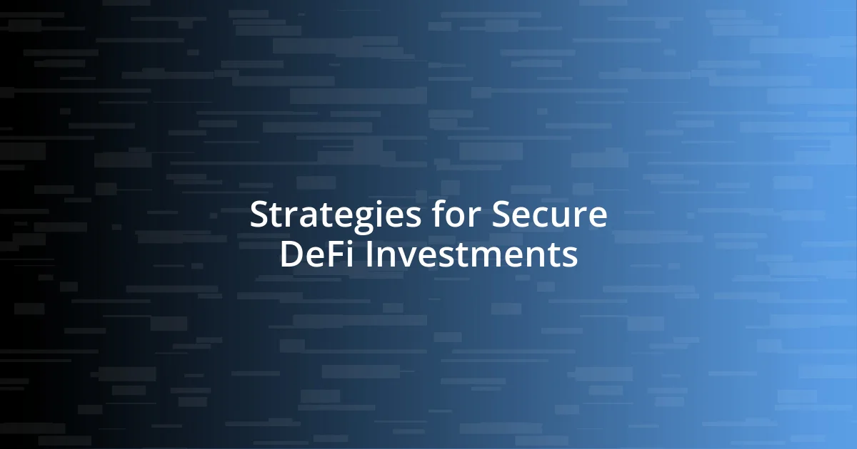 Strategies for Secure DeFi Investments