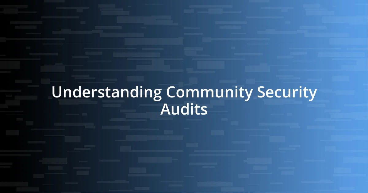 Understanding Community Security Audits