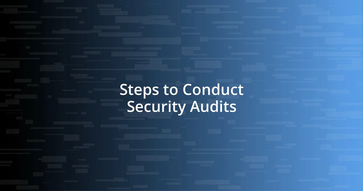 Steps to Conduct Security Audits