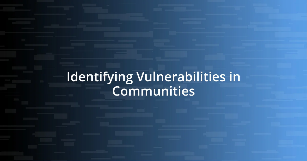 Identifying Vulnerabilities in Communities