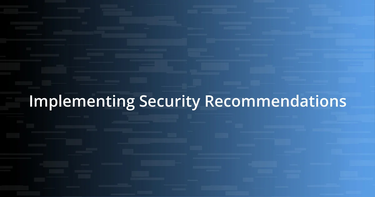 Implementing Security Recommendations