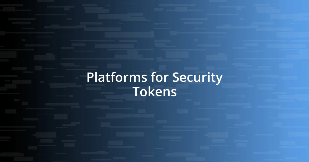 Platforms for Security Tokens