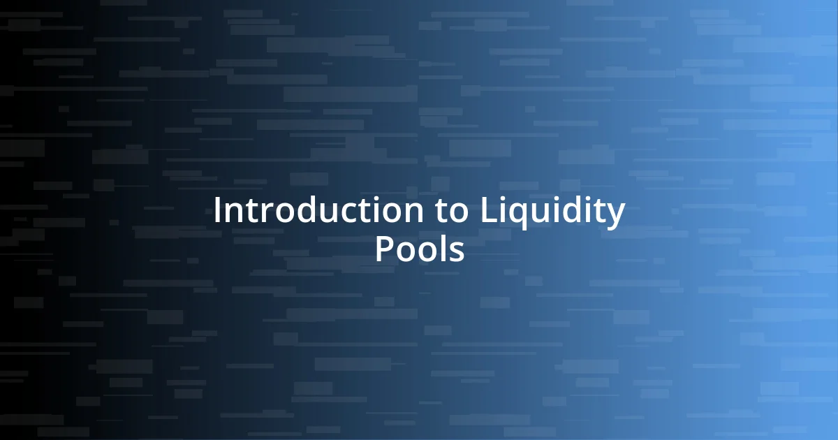 Introduction to Liquidity Pools