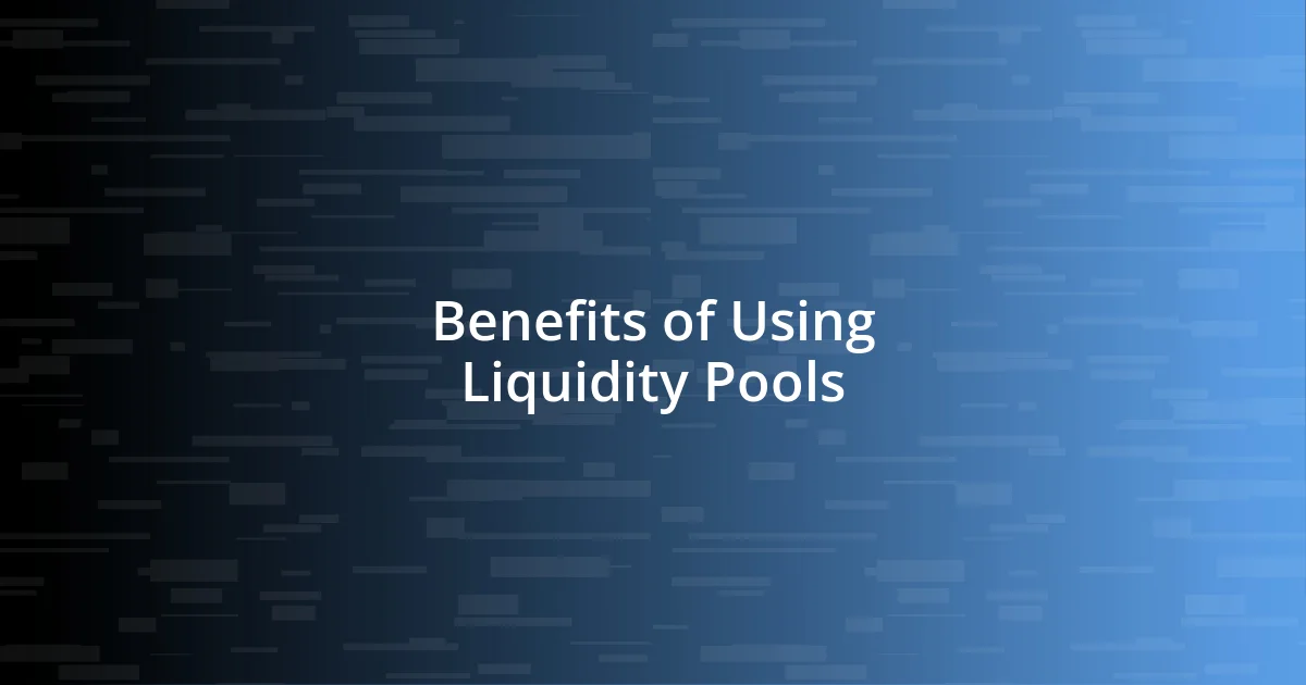 Benefits of Using Liquidity Pools