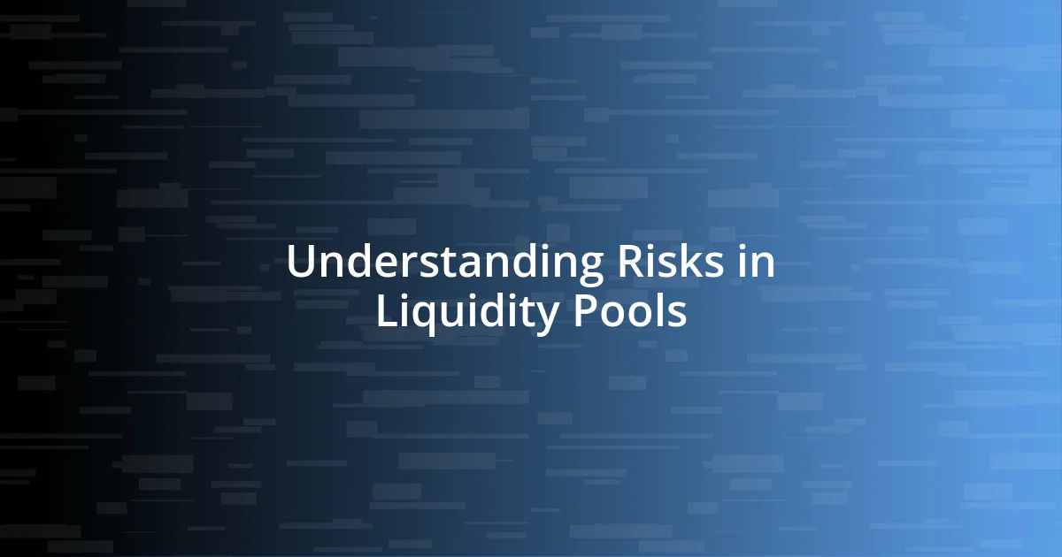 Understanding Risks in Liquidity Pools