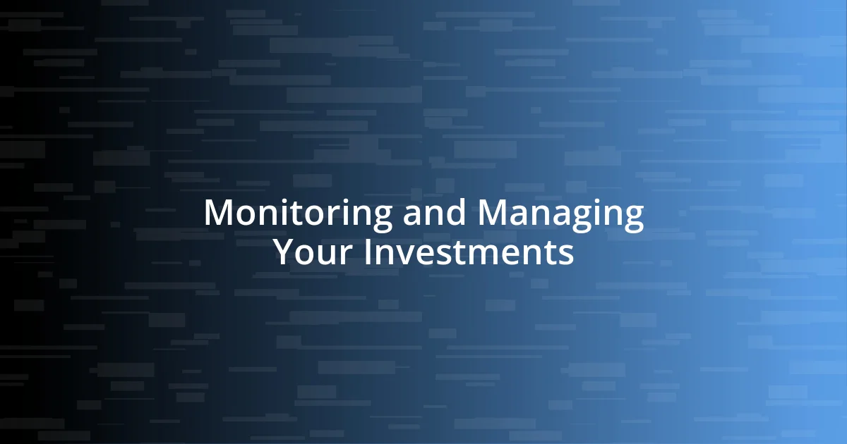 Monitoring and Managing Your Investments