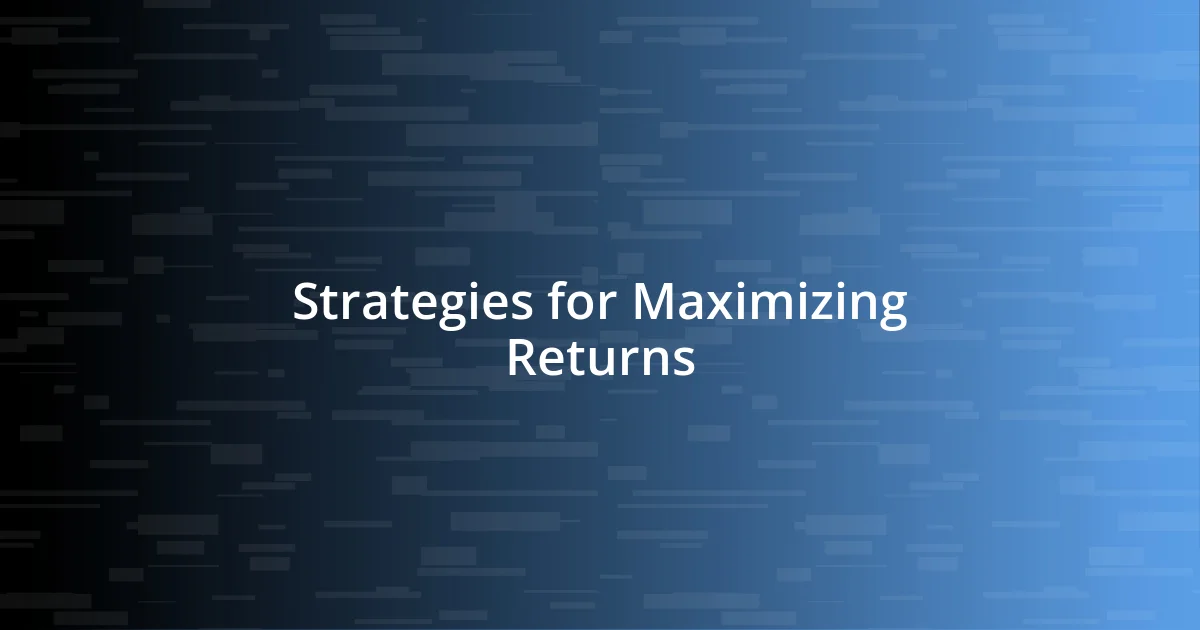 Strategies for Maximizing Returns