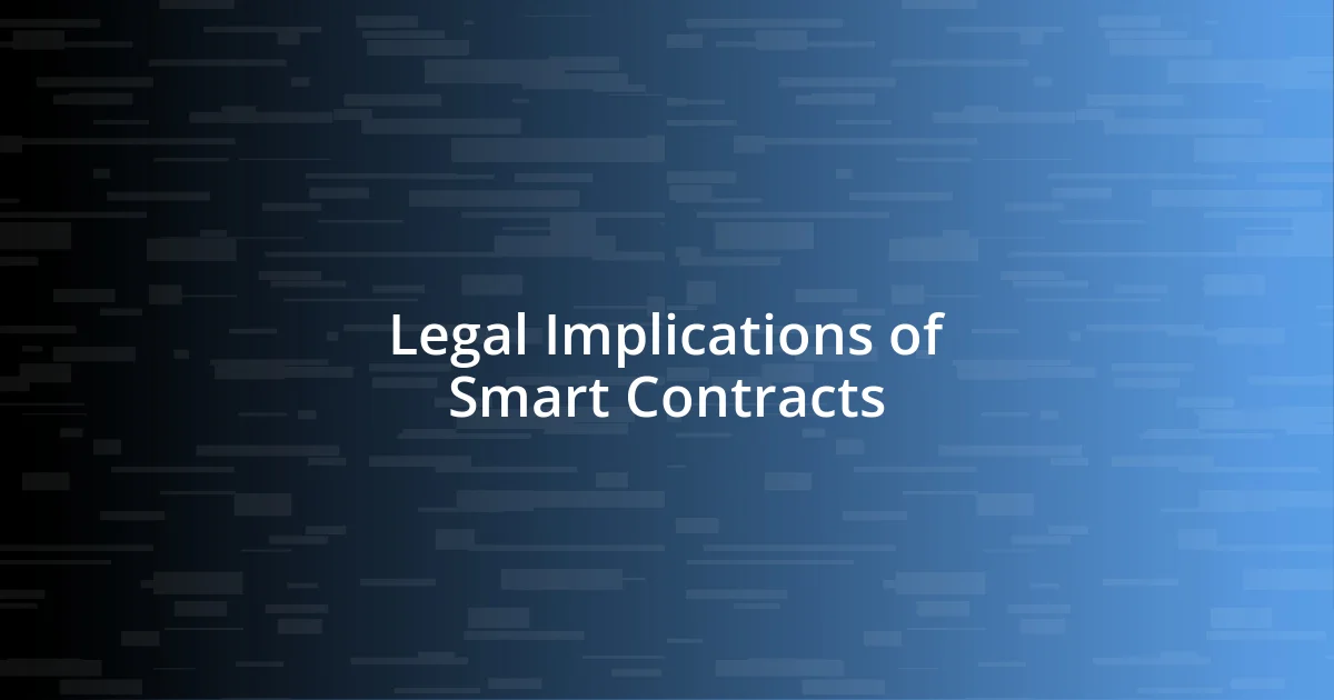 Legal Implications of Smart Contracts