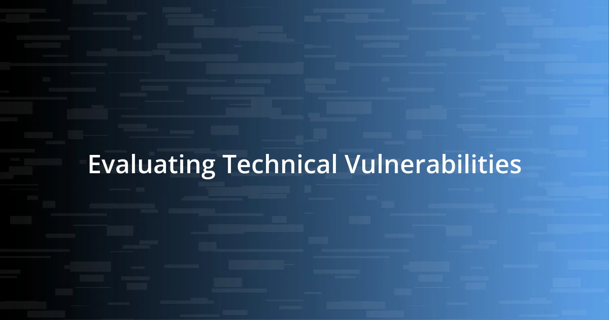 Evaluating Technical Vulnerabilities