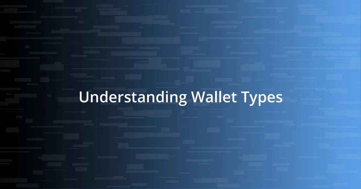 Understanding Wallet Types