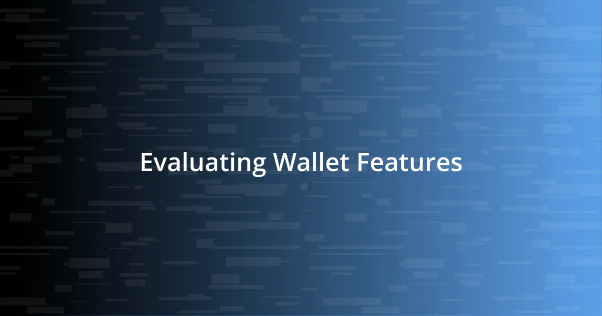 Evaluating Wallet Features