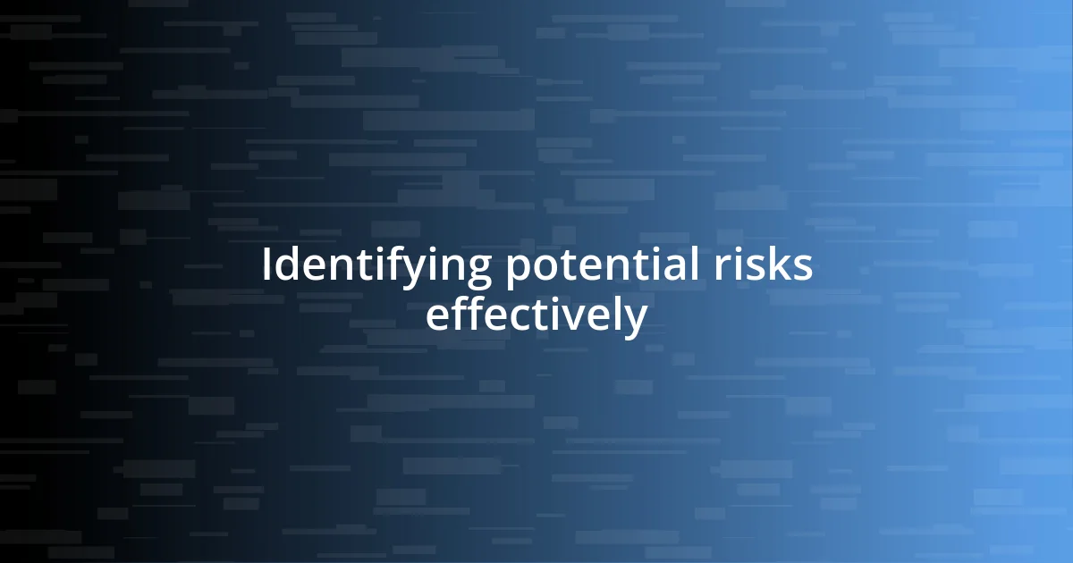 Identifying potential risks effectively