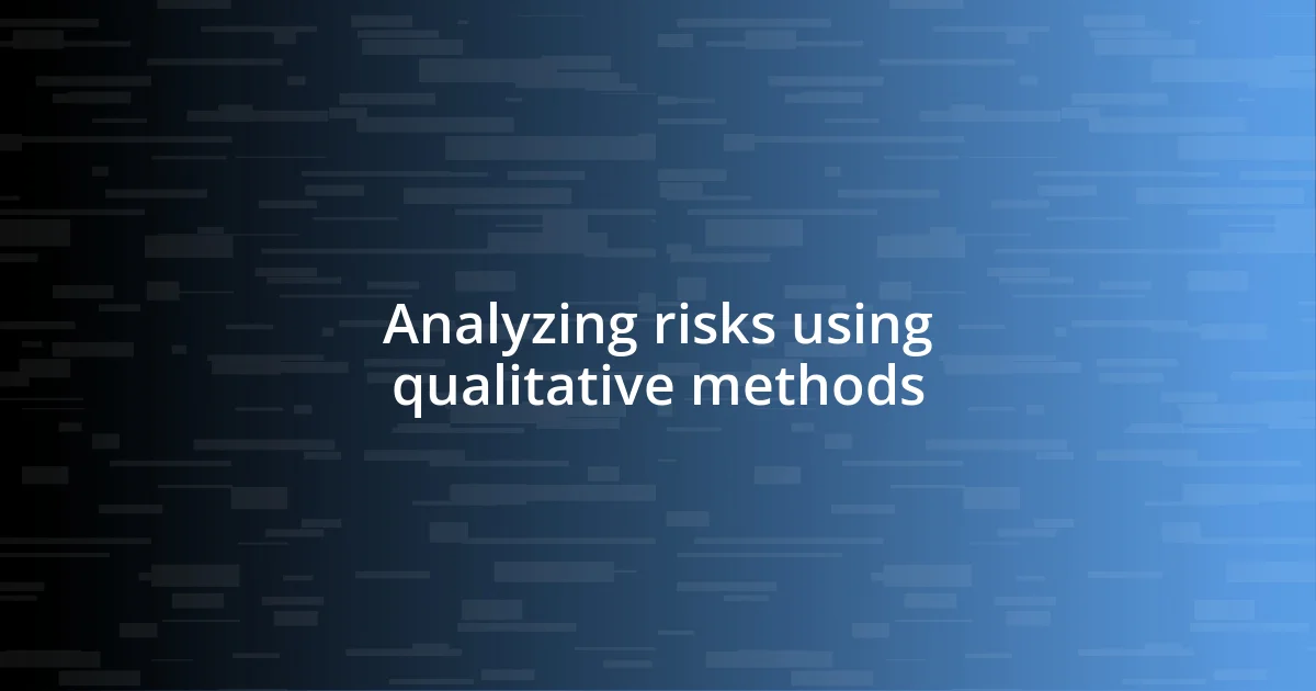 Analyzing risks using qualitative methods