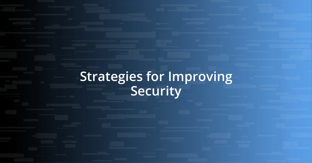 Strategies for Improving Security