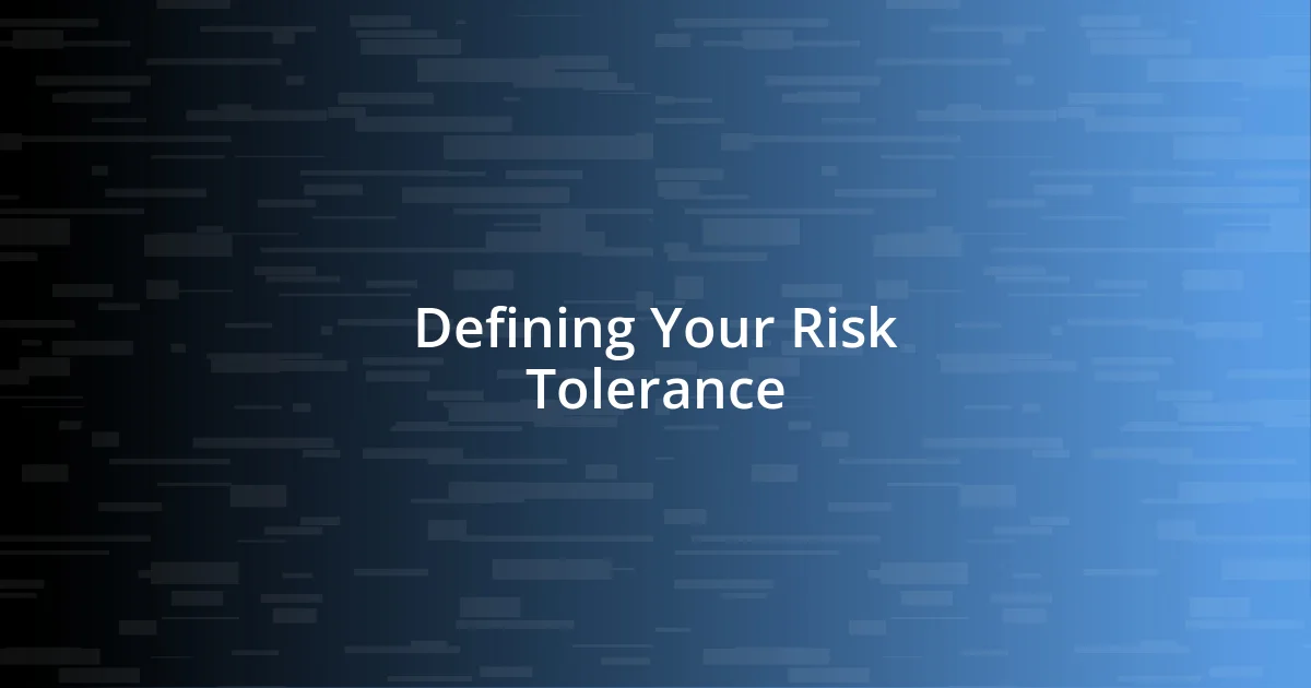 Defining Your Risk Tolerance