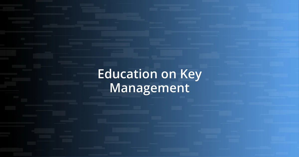 Education on Key Management